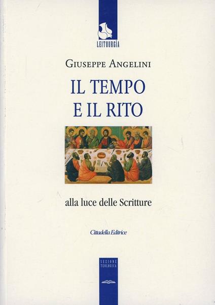 Il tempo e il rito alla luce delle Scritture - Giuseppe Angelini - copertina