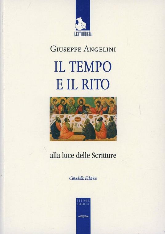 Il tempo e il rito alla luce delle Scritture - Giuseppe Angelini - copertina