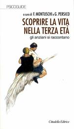 Scoprire la vita nella terza età. Gli anziani si raccontano