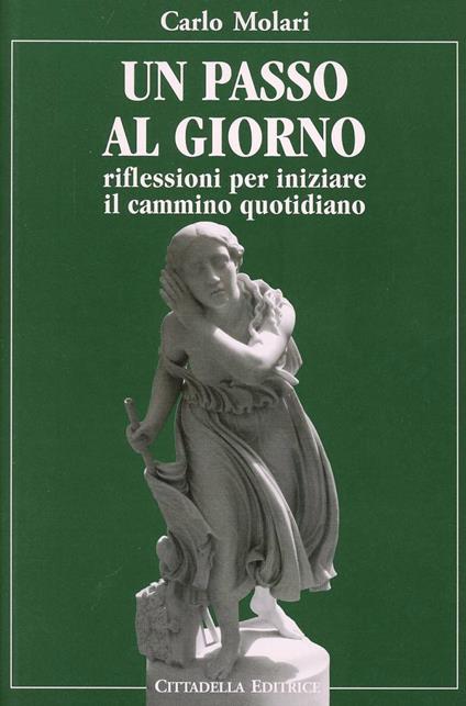 Un passo al giorno. Riflessioni per iniziare il cammino quotidiano - Carlo Molari - copertina