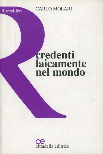 Credenti laicamente nel mondo - Carlo Molari - copertina