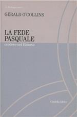 La fede pasquale. Credere nel risorto