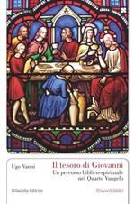 Il tesoro di Giovanni. Un percorso biblico-spirituale nel Quarto Vangelo