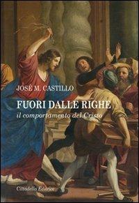 Fuori dalle righe. Il comportamento del Cristo - José Maria Castillo - copertina