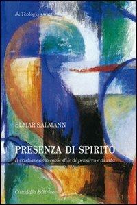 Presenza di Spirito. Il cristianesimo come stile di pensiero e di vita - Elmar Salmann - copertina