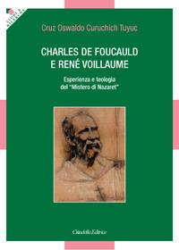 Charles de Foucauld e René Voillaume. Esperienza e teologia del «Mistero di Nazaret» - Cruz Osvaldo Curuchich Tuyuc - copertina