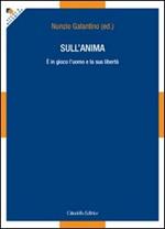 Sull'anima. È in gioco l'uomo e la sua libertà