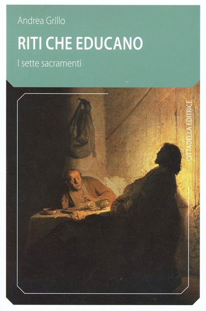 Riti che educano, i sette sacramenti - Andrea Grillo - copertina