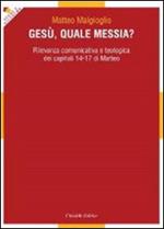 Gesù, quale messia? Rilevanza comunicativa e teologica dei capitoli 14-17 di Matteo