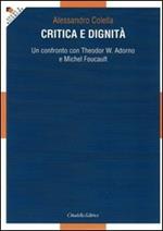 Critica e dignità. Un confronto con Theodor W. Adorno e Michel Foucault