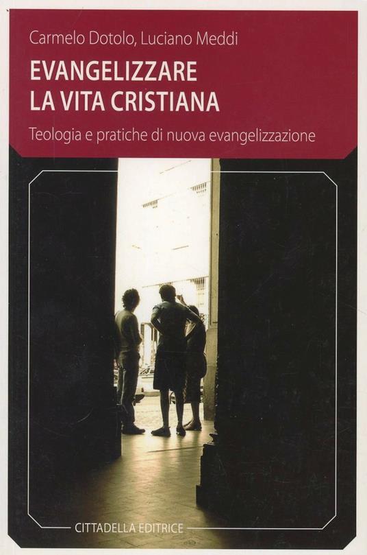 Evangelizzare la vita cristiana - Carmelo Dotolo,Luciano Meddi - copertina