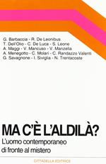 Ma c'è l'aldilà? L'uomo contemporaneo di fronte al mistero