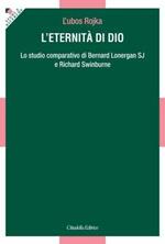 L' Eternità. Lo studio comparativo di Bernard Lonergan SJ e Richard Swinburne