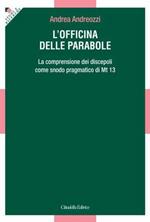 L' officina delle parabole. La comprensione dei discepoli come snodo pragmatico di Mt. 13