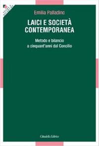 Laici e società contemporanea. Metodo e bilancio a cinquant'anni dal Vaticano II - Emilia Palladino - copertina