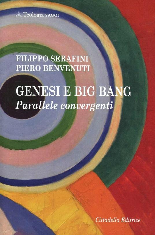 Genesi e Big bang. Parallele convergenti - Piero Benvenuti,Filippo Serafini - copertina
