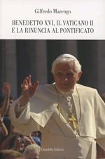 Benedetto XVI, il Vaticano II e la rinuncia al pontificato