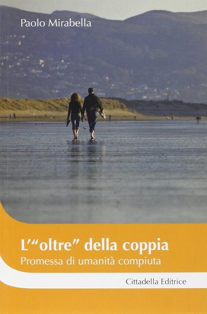 L' «oltre» della coppia promessa di umanità compiuta - Paolo Mirabella - copertina