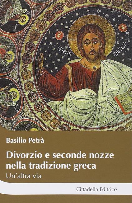 Divorzio e seconde nozze nella tradizione greca. Un'altra via - Basilio Petrà - copertina