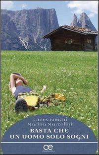 Basta che un uomo solo sogni - Ermes Ronchi,Marina Marcolini - copertina