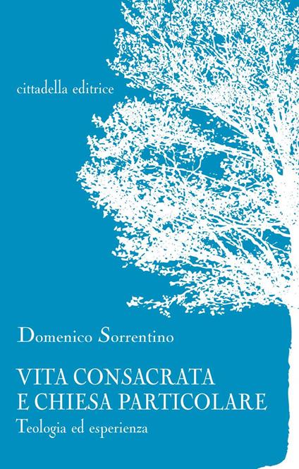 Vita consacrata e Chiesa particolare. Teologia ed esperienza - Domenico Sorrentino - copertina