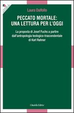 Peccato mortale: una lettura per l'oggi. La proposta di Josef Fuchs a partire dall'antropologia teologico-trascendentale di Karl Rahner