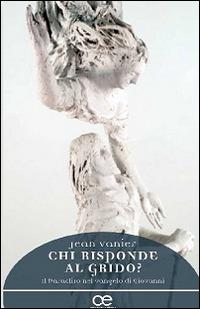 Chi risponde al grido? Il Paraclito nel Vangelo di Giovanni - Jean Vanier - copertina