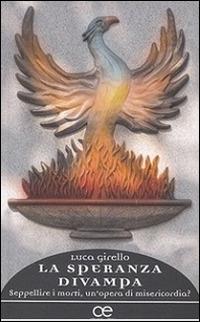 La speranza divampa. Seppellire i morti, un'opera di misericordia? - Luca Girello - copertina