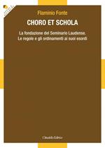 Choro et Schola. La fondazione del Seminario Laudense. Le regole e gli ordinamenti ai suoi esordi