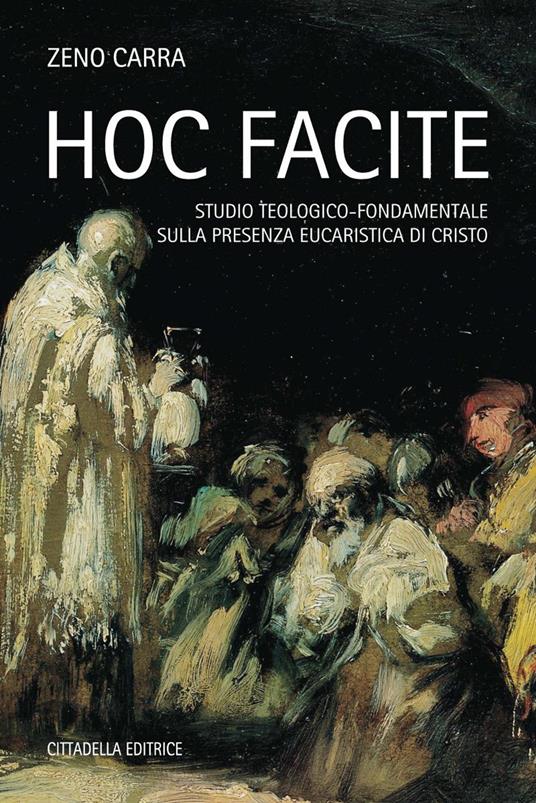 Hoc facite. Studio teologico-fondamentale sulla presenza eucaristica di Cristo - Zeno Carra - copertina