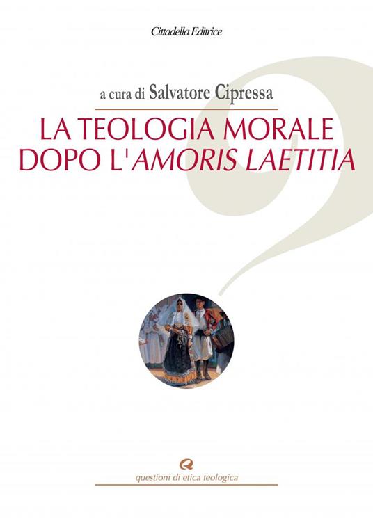 La teologia morale dopo l'Amoris Laetitia - copertina