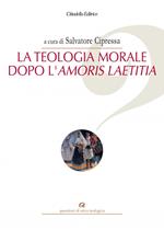 La teologia morale dopo l'Amoris Laetitia