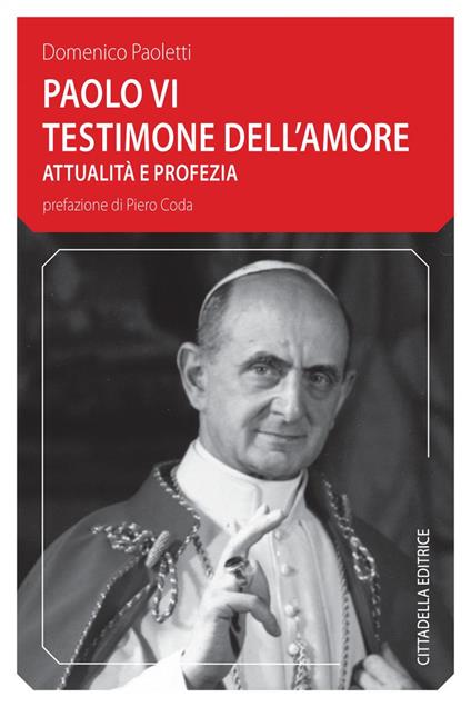 Paolo VI testimone dell'amore. Attualità e profezia - Domenico Paoletti - copertina