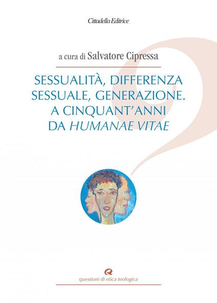 Sessualità, differenza sessuale, generazione. A cinquant'anni da Humanae vitae - copertina