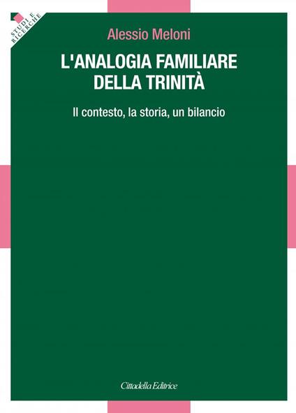 L' analogia familiare della Trinità. Il contesto, la storia, un bilancio - Alessio Meloni - copertina