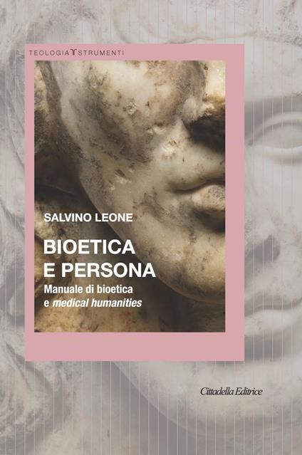 Bioetica e persona. Manuale di bioetica e Medical Humanities - Salvino Leone - copertina