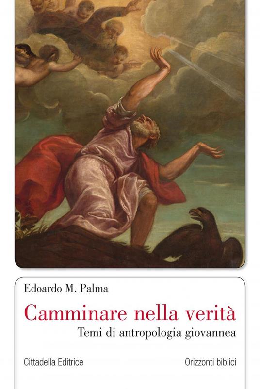 Camminare nella verità. Temi di antropologia giovannea - Edoardo M. Palma - copertina