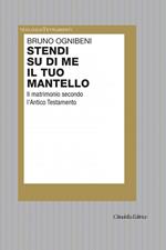 Stendi su di me il tuo mantello. Il matrimonio secondo l'Antico Testamento