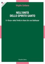Nell'unità dello Spirito Santo. Il «Terzo» della Trinità in Hans Urs von Balthasar