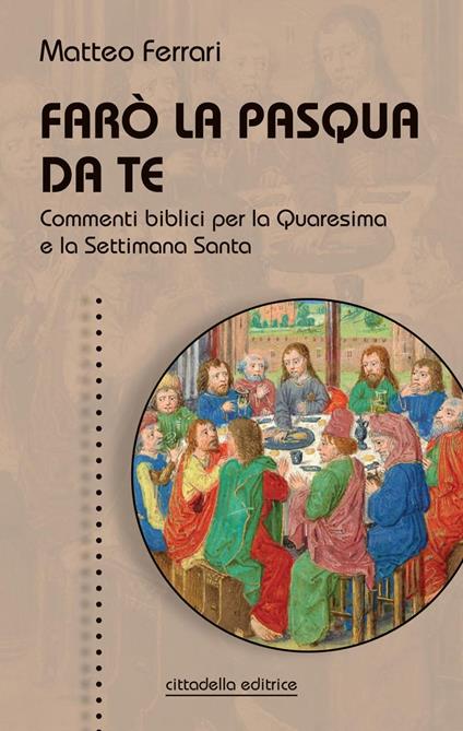 Farò la Pasqua da te. Commenti biblici per la Quaresima e la Settimana Santa - Matteo Ferrari - copertina