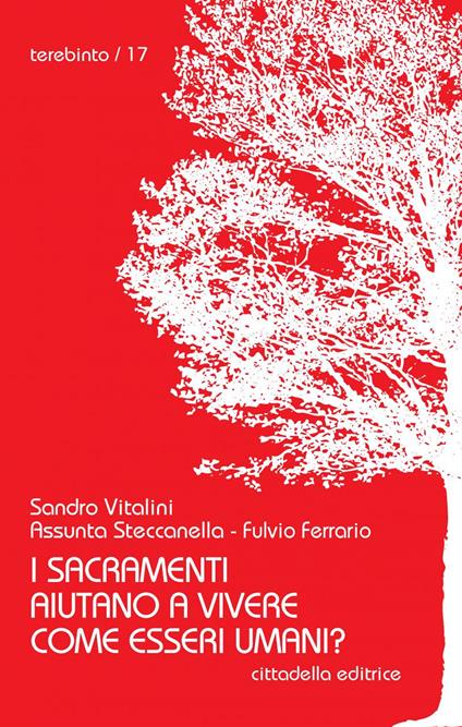 I sacramenti aiutano a vivere come esseri umani? - Fulvio Ferrario,Assunta Steccanella,Sandro Vitalini - copertina