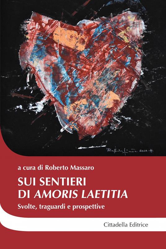 Sui sentieri di «Amoris laetitia». Svolte, traguardi e prospettive - copertina