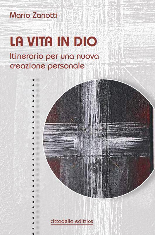 La vita in Dio. Itinerario per una nuova creazione personale - Mario Zanotti - copertina