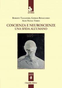 Coscienza e neuroscienze. Una sfida all'umano - Giorgio Bonaccorso,Roberto Tagliaferri,Aldo Natale Terrin - copertina