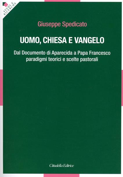 Uomo, Chiesa e Vangelo. Dal documento di Aparecida a papa Francesco paradigmi teorici e scelte pastorali - Giuseppe Spedicato - copertina