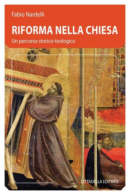 Riforma nella Chiesa. Un percorso storico-teologico - Fabio Nardelli - copertina