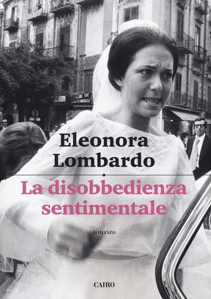 La disobbedienza sentimentale - Eleonora Lombardo - copertina