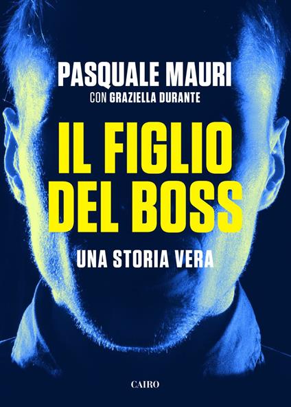 Il figlio del boss. Una storia vera - Graziella Durante,Pasquale Mauri - ebook