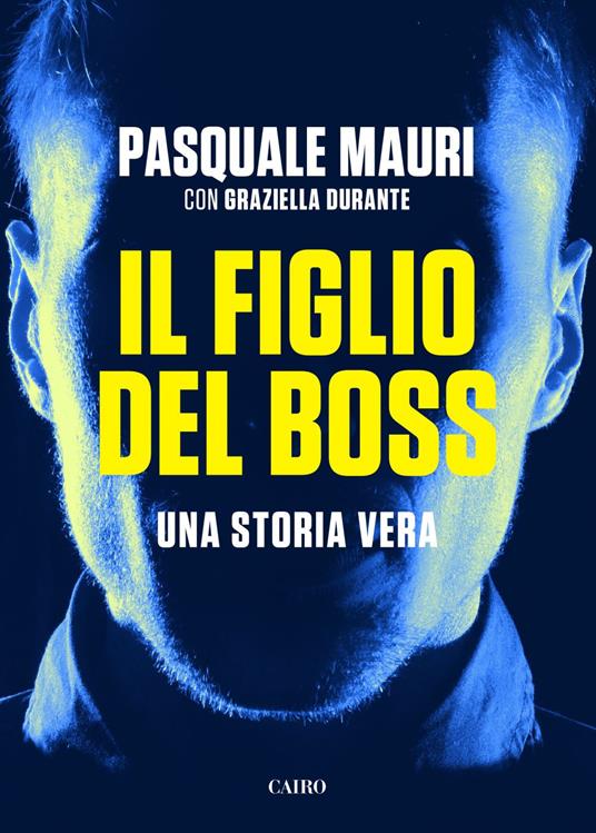 Il figlio del boss. Una storia vera - Graziella Durante,Pasquale Mauri - ebook