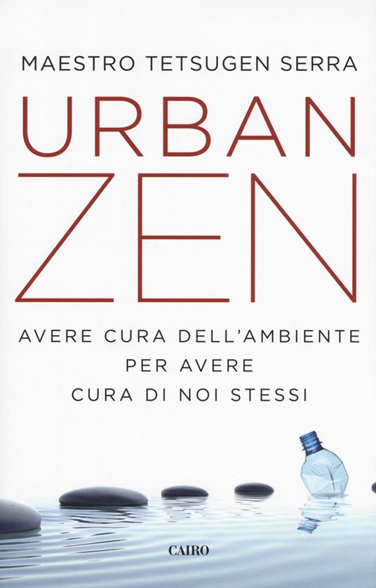 Urban zen. Avere cura dell'ambiente per avere cura di noi stessi - Carlo Tetsugen Serra - copertina